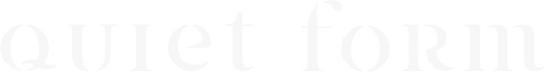 QUIET FORM