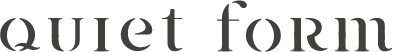 QUIET FORM